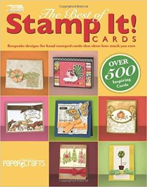 The Best of Stamp It! Cards by Paper Crafts Magazine