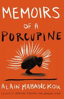 Memoirs of a Porcupine by Alain Mabanckou