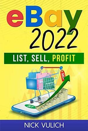 eBay 2022: List, Profit, Sell by Nick Vulich