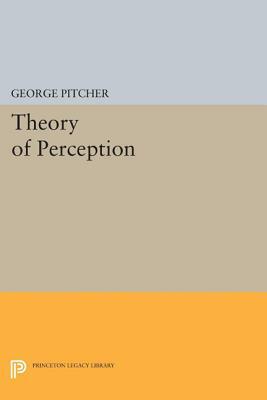 Theory of Perception by George Pitcher