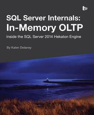 SQL Server Internals: In-Memory Oltp by Kalen Delaney