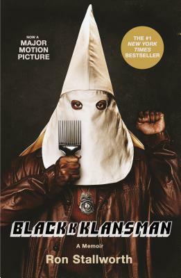 Black Klansman: Race, Hate, and the Undercover Investigation of a Lifetime by Ron Stallworth