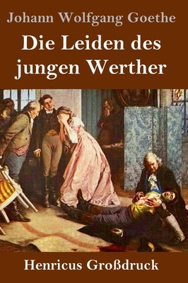 Die Leiden des jungen Werther (Großdruck) by Johann Wolfgang von Goethe