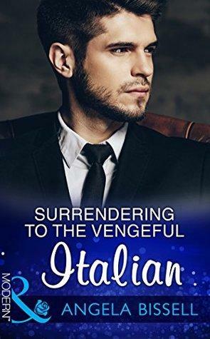 Surrendering To The Vengeful Italian by Angela Bissell