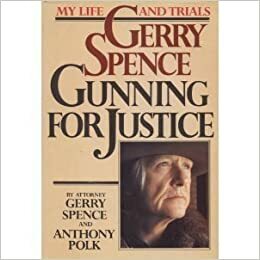 Gerry Spence: Gunning for Justice by Anthony Polk, Gerry Spence