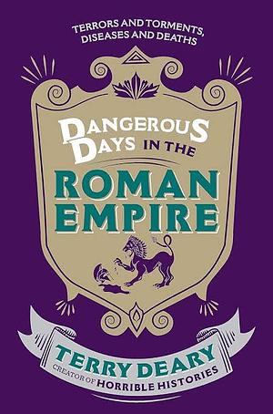 Dangerous Days in the Roman Empire by Terry Deary