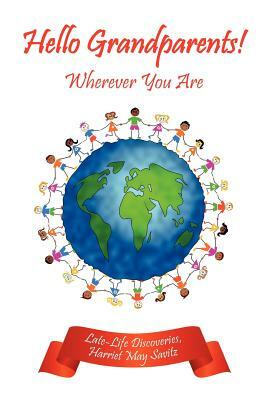 Hello Grandparents!: Wherever You Are by Harriet May Savitz