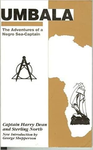 Umbala: The Adventures of a Negro Sea-captain in Africa and on the Seven Seas in His Attempts to Found an Ethiopian Empire : an Autobiographical Narrative by Sterling North, Harry Dean