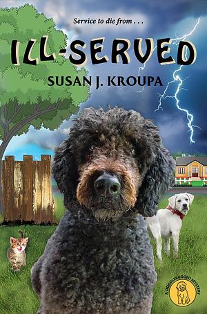 Ill-Served by Susan J. Kroupa, Susan J. Kroupa