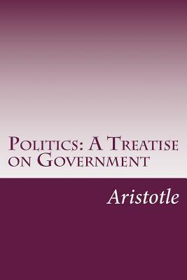 Politics: A Treatise on Government by Aristotle