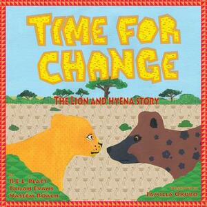 Time For Change: The Lion and Hyena Story by R. E. L. Platt, Taijah Evans