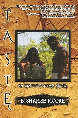 Taste: An Erotic Fantasy Series, Book I by B. Sharise Moore