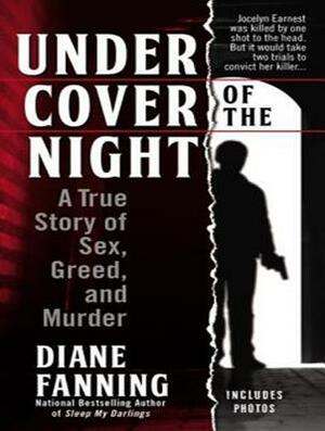 Under Cover of the Night: A True Story of Sex, Greed, and Murder by Diane Fanning