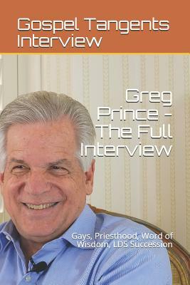 Greg Prince: The Full Interview: Gays, Priesthood, Word of Wisdom, LDS Succession by Gospel Tangents Interview