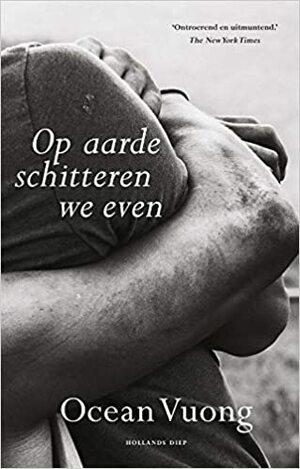 Op aarde schitteren we even by Ocean Vuong