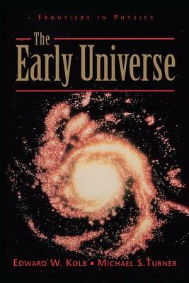 The Early Universe by Edward Kolb