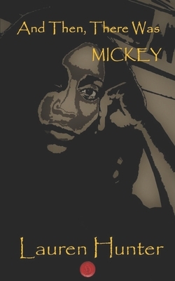 And Then, There Was Mickey by Lauren Hunter