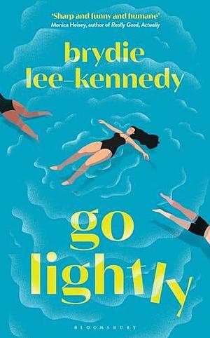 Go Lightly: 'nails the chaos, panic and joy of being young by Brydie Lee-Kennedy, Brydie Lee-Kennedy