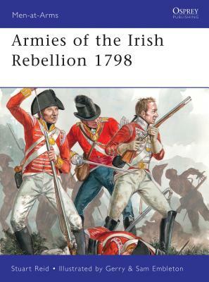 Armies of the Irish Rebellion 1798 by Stuart Reid