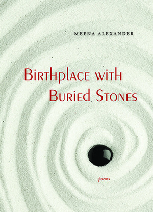 Birthplace with Buried Stones: Poems by Meena Alexander