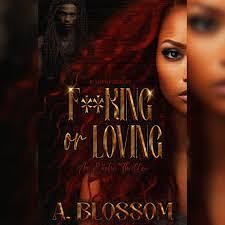 F*cking or Loving: An Erotic Thriller by A. Blossom