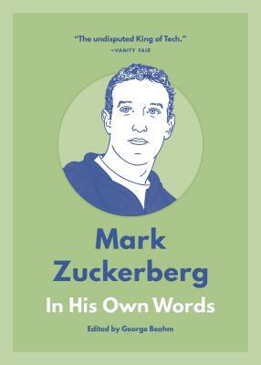 Mark Zuckerberg: In His Own Words by 