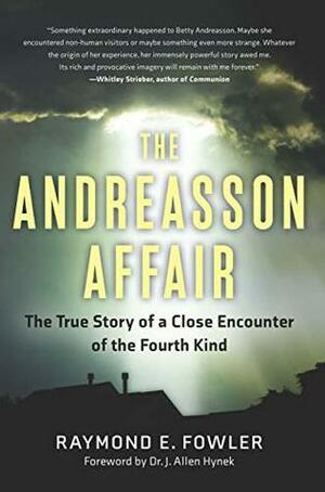 The Andreasson Affair: The True Story of a Close Encounter of the Fourth Kind by Allen Hynek, Raymond E. Fowler