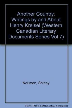 Another Country: Writings By And About Henry Kreisel by Shirley Neuman, Henry Kreisel