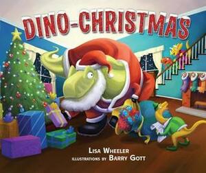 Dino-Christmas by Barry Gott, Lisa Wheeler