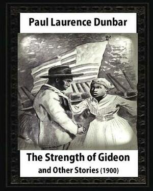 The Strength of Gideon and Other Stories, by Paul Laurence Dunbar and E.W.KEMBLE: illustrated by E. W. Kemble(January 18,1861- September 19, 1933) by Paul Laurence Dunbar, E. W. Kemble