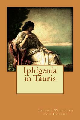 Iphigenia in Tauris by Johann Wolfgang von Goethe