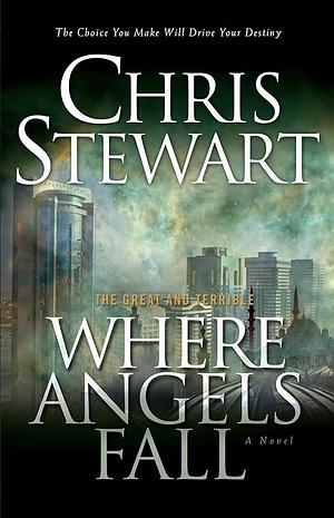 The Great and Terrible, Vol. 2: Where Angels Fall by Chris Stewart, Chris Stewart