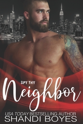 Spy Thy Neighbor by Shandi Boyes