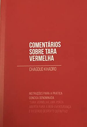 Comentários sobre Tara Vermelha: instruções para prática de transferência da consciência conforme revelada por Rigdzin Longsal Nyingpo by Chagdud Khadro