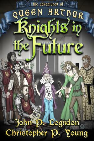 Knights in the Future by John P. Logsdon, John P. Logsdon, Christopher P. Young