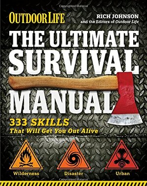 The Ultimate Survival Manual (Outdoor Life): Urban Adventure - Wilderness Survival - Disaster Preparedness by Outdoor Life Magazine