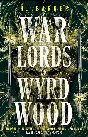 Warlords of Wyrdwood: The Forsaken Trilogy, Book 2 by RJ Barker