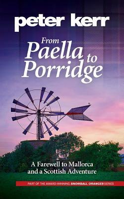 From Paella to Porridge: A Farewell to Mallorca and a Scottish Adventure by Peter Kerr