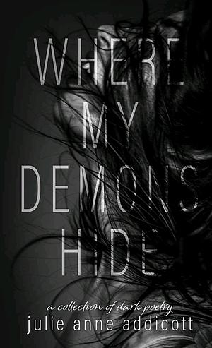 Where My Demons Hide by Julie Anne Addicott