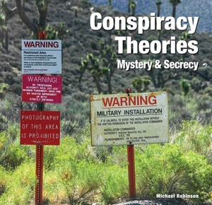 Conspiracy Theories: Mystery & Secrecy by Michael Robinson