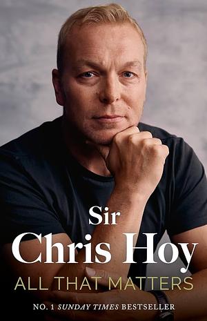 All That Matters  by Chris Hoy