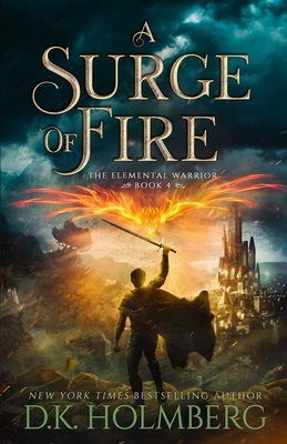 A Surge of Fire by D.K. Holmberg