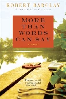 More Than Words Can Say: A Novel by Robert Barclay