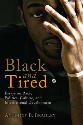 Black and Tired by Anthony B. Bradley