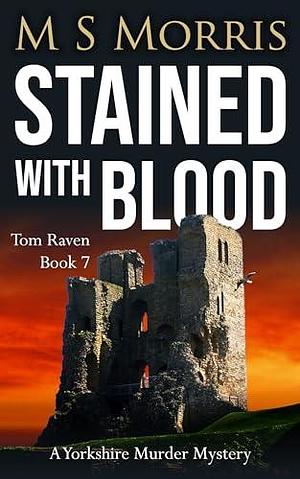 Stained with Blood by M.S. Morris, M.S. Morris