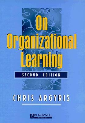 On Organizational Learning by Chris Argyris