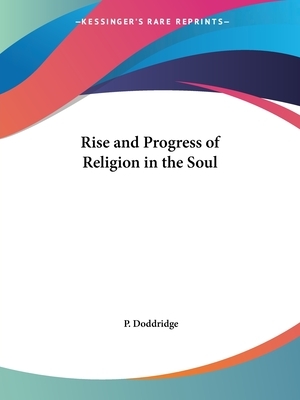 Rise and Progress of Religion in the Soul by P. Doddridge