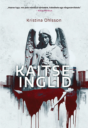 Kaitseinglid by Kristina Ohlsson