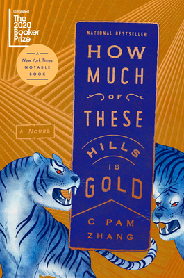 How Much of These Hills Is Gold by C Pam Zhang