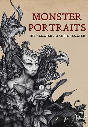 Monster Portraits by Sofia Samatar, Del Samatar